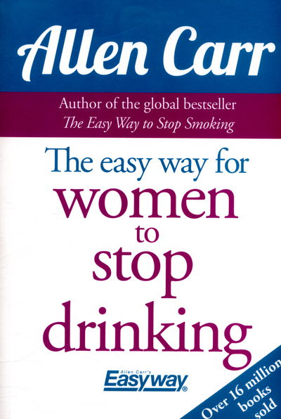 Cover for Allen Carr · The Easy Way for Women to Stop Drinking - Allen Carr's Easyway (Paperback Book) (2016)