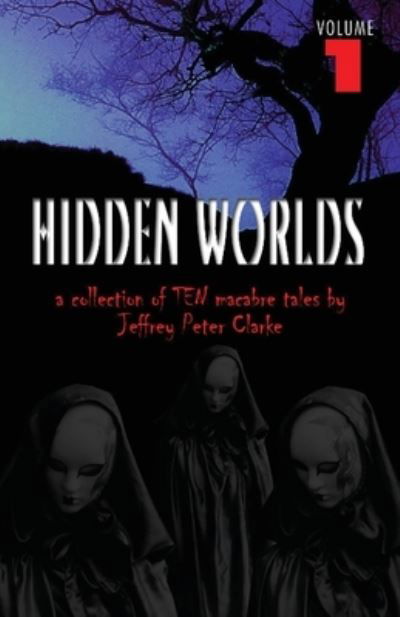 Cover for Jeffrey Peter Clarke · Hidden Worlds - Volume 1 (Paperback Book) (2020)