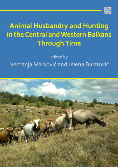 Cover for Animal Husbandry and Hunting in the Central and Western Balkans Through Time (Paperback Book) (2020)