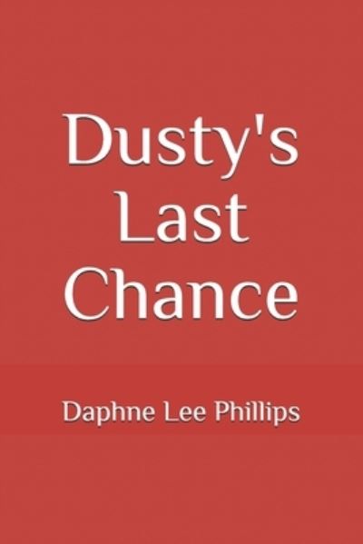 Cover for Daphne Lee Phillips · Dusty's Last Chance (Paperback Book) (2019)