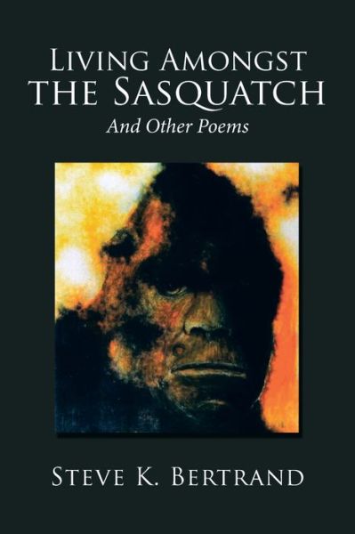 Cover for Steve K Bertrand · Living Amongst the Sasquatch (Paperback Book) (2019)