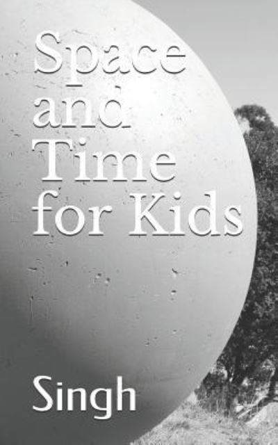 Cover for Singh · Space and Time for Kids (Paperback Book) (2019)