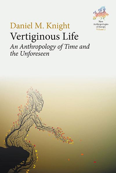 Cover for Daniel M. Knight · Vertiginous Life: An Anthropology of Time and the Unforeseen - New Anthropologies of Europe: Perspectives and Provocations (Hardcover Book) (2021)