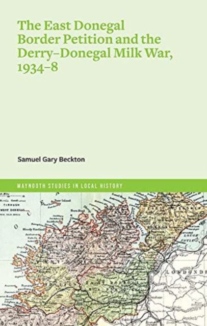 Cover for Samuel Gary Beckton · The East Donegal border petition and Derry-Donegal Milk War, 1934-8 (Paperback Bog) (2023)