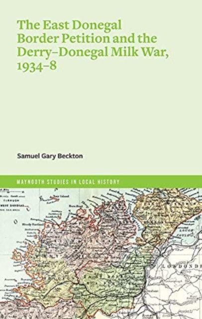 Cover for Samuel Gary Beckton · The East Donegal border petition and Derry-Donegal Milk War, 1934-8 (Paperback Book) (2023)