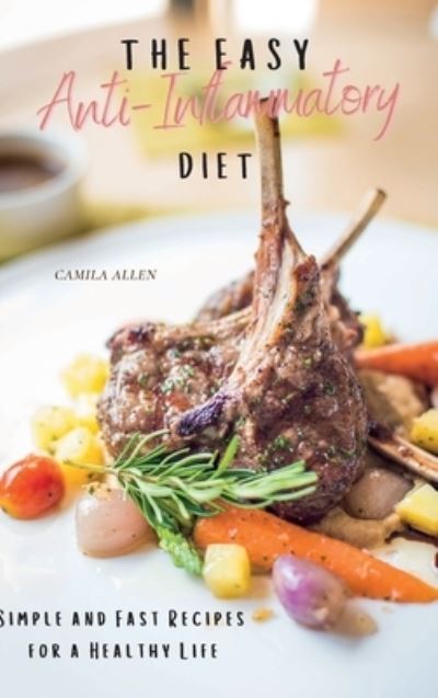 Cover for Camila Allen · The Easy Anti-Inflammatory Diet (Hardcover Book) (2021)