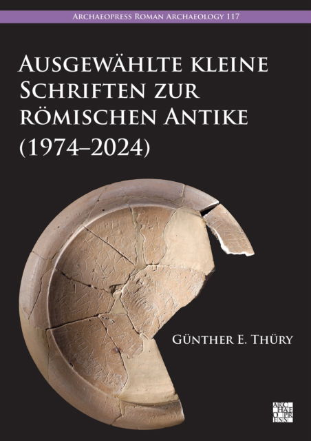Cover for Thury, Gunther E. (Lecturer in Ancient History, University of Salzburg) · Ausgewahlte Kleine Schriften Zur Romischen Antike (1974-2024) (Paperback Book) (2024)