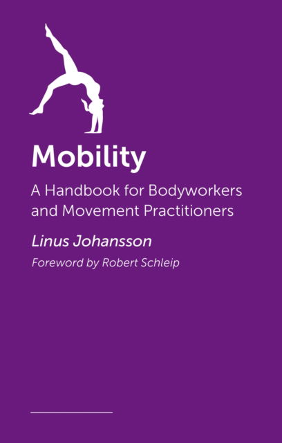 Mobility: A Practical Guide to Enhancing Flexibility and Movement Quality through Myofascial Movements - Linus Johansson - Books - Jessica Kingsley Publishers - 9781805017936 - December 18, 2025
