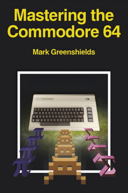 Cover for Mark Greenshields · Mastering the Commodore 64 - Retro Reproductions (Paperback Book) (2020)