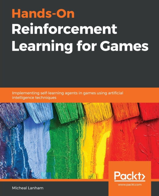 Cover for Micheal Lanham · Hands-On Reinforcement Learning for Games: Implementing self-learning agents in games using artificial intelligence techniques (Paperback Book) (2020)