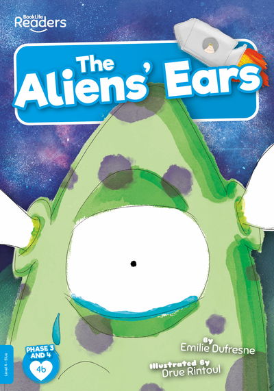 Cover for Emilie Dufresne · The Alien's Ears - BookLife Readers (Paperback Book) (2020)