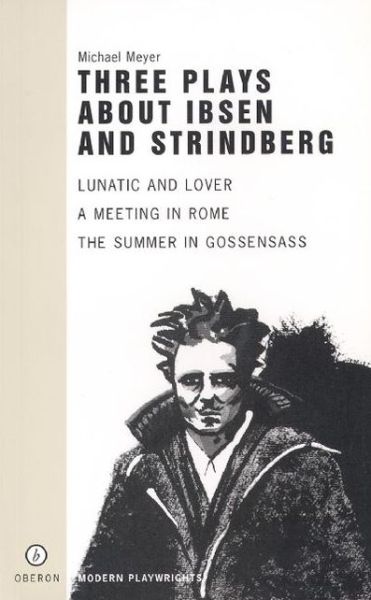 Cover for Michael Meyer · Three Plays About Ibsen and Strindberg - Oberon Modern Plays (Paperback Book) (2001)