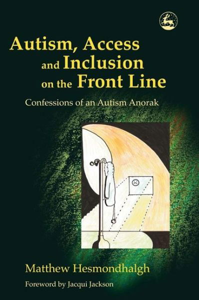 Cover for Tony Attwood · Autism, Access and Inclusion on the Front Line: Confessions of an Autism Anorak (Paperback Book) (2006)