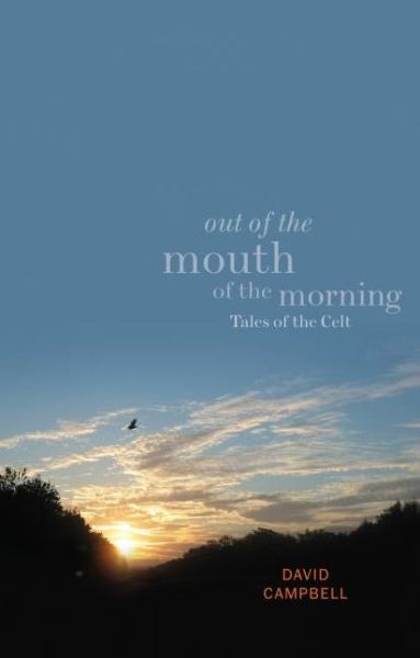 Cover for David Campbell · Out of the Mouth of the Morning (Taschenbuch) (2009)