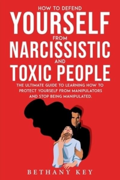 Cover for Bethany Key · How to Defend Yourself from Narcissistic and Toxic People (Paperback Book) (2021)