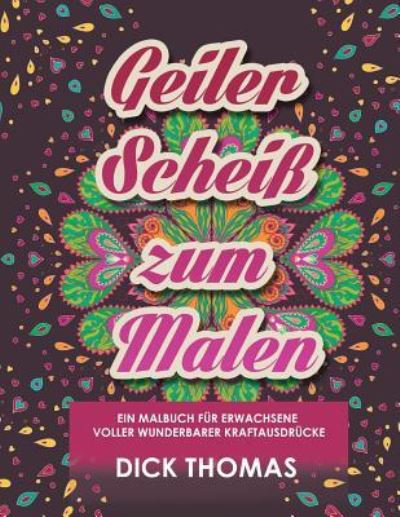 Cover for Dick Thomas · Geiler ScheiS Zum Malen (Paperback Bog) (2016)