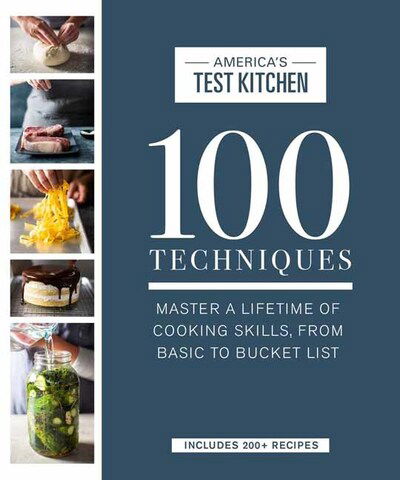 Cover for America's Test Kitchen · 100 Techniques: Master a Lifetime of Cooking Skills, from Basic to Bucket List (Inbunden Bok) (2020)