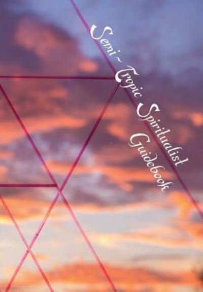 Cover for Swendsrud Astri · Semi-Tropic Spiritualist Guidebook (Paperback Book) (2018)