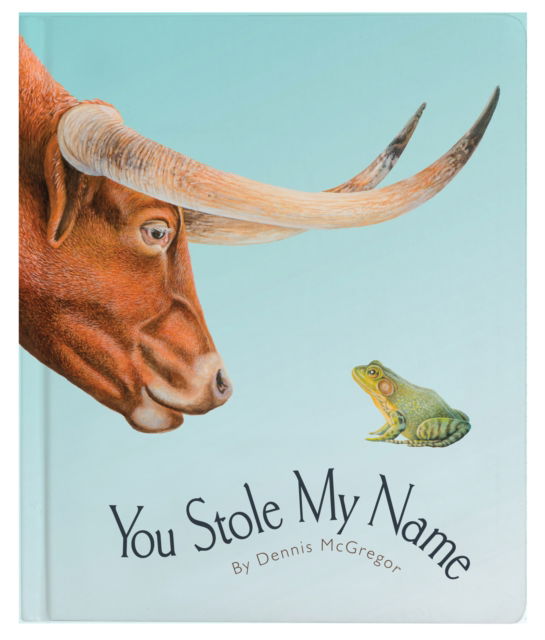 Cover for Dennis Mcgregor · You Stole My Name: The Curious Case of Animals with Shared Names (Board Book) - You Stole My Name Series (Board book) (2024)