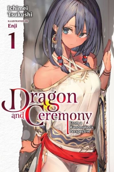 Ichimei Tsukushi · Dragon and Ceremony, Vol. 1 (light novel) - DRAGON & CEREMONY LIGHT NOVEL SC (Taschenbuch) (2022)