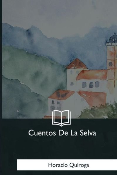 Cover for Horacio Quiroga · Cuentos De La Selva (Paperback Book) (2018)