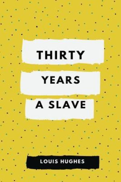 Cover for Louis Hughes · Thirty Years a Slave (Paperback Book) (2018)