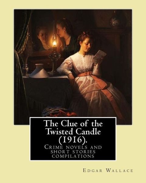 Cover for Edgar Wallace · The Clue of the Twisted Candle  .  By : Edgar Wallace : Crime novels and short stories compilations (Paperback Bog) (2018)
