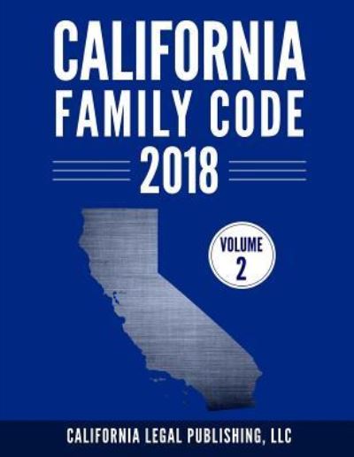 Cover for LLC California Legal Publishing · California Family Code 2018, Volume 2 (Taschenbuch) (2018)