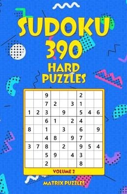 SUDOKU 390 Hard Puzzles - Matrix Puzzles - Books - Createspace Independent Publishing Platf - 9781986606936 - March 18, 2018