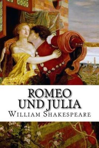 Romeo und Julia - William Shakespeare - Books - Createspace Independent Publishing Platf - 9781986651936 - March 19, 2018
