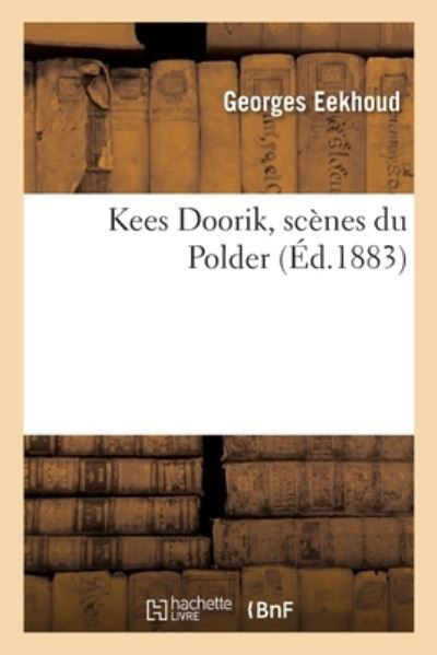 Kees Doorik, Scenes Du Polder - Georges Eekhoud - Kirjat - Hachette Livre - BNF - 9782329561936 - 2021