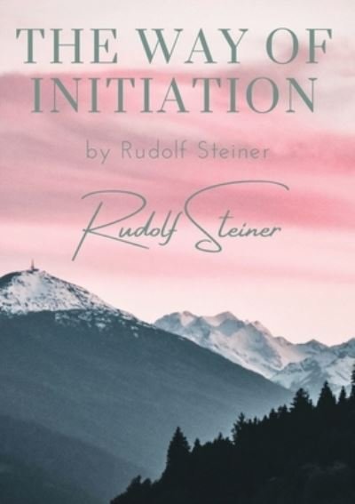 Cover for Rudolf Steiner · The way of initiation (Taschenbuch) (2020)