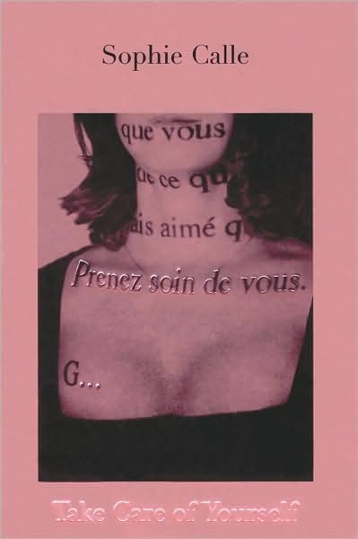 Take Care of Yourself - Sophie Calle - Kirjat - Actes Sud - 9782742768936 - maanantai 6. elokuuta 2007