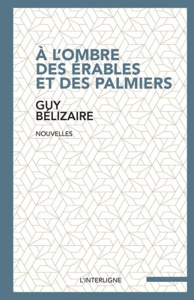 Cover for Guy Bélizaire · A l'ombre des erables et des palmiers (Paperback Book) (2018)