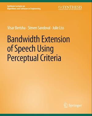 Cover for Visar Berisha · Bandwidth Extension of Speech Using Perceptual Criteria - Synthesis Lectures on Algorithms and Software in Engineering (Paperback Book) (2013)