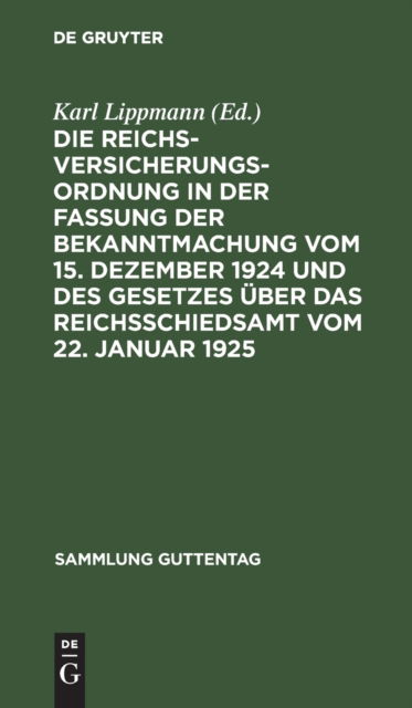 Cover for Karl Lippmann · Die Reichsversicherungsordnung in der Fassung der Bekanntmachung Vom 15. Dezember 1924 und des Gesetzes ber das Reichsschiedsamt Vom 22. Januar 1925 (N/A) (1925)