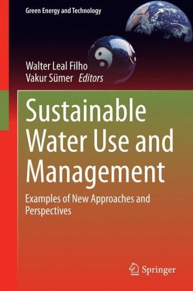 Walter Leal Filho · Sustainable Water Use and Management: Examples of New Approaches and Perspectives - Green Energy and Technology (Hardcover Book) [2015 edition] (2015)