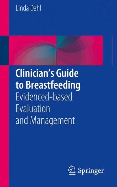 Cover for Linda Dahl · Clinician’s Guide to Breastfeeding: Evidenced-based Evaluation and Management (Paperback Book) [1st ed. 2015 edition] (2015)