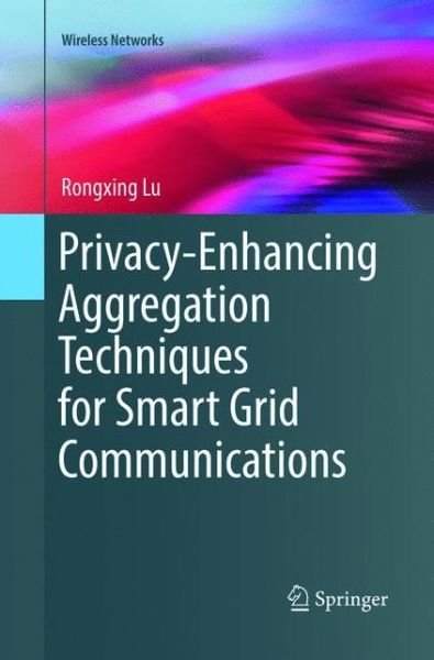 Cover for Lu · Privacy Enhancing Aggregation Techniques for Smart Grid Communications (Buch) (2018)
