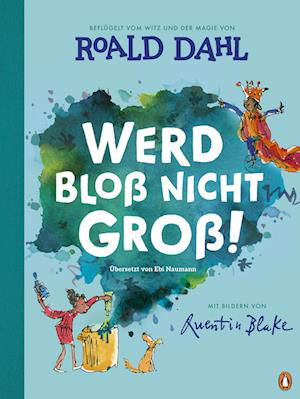 Werd bloß nicht groß! - Roald Dahl - Kirjat - Penguin JUNIOR - 9783328301936 - keskiviikko 15. maaliskuuta 2023