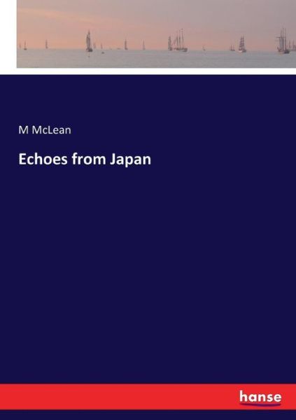 Echoes from Japan - McLean - Livres -  - 9783337167936 - 3 juin 2017