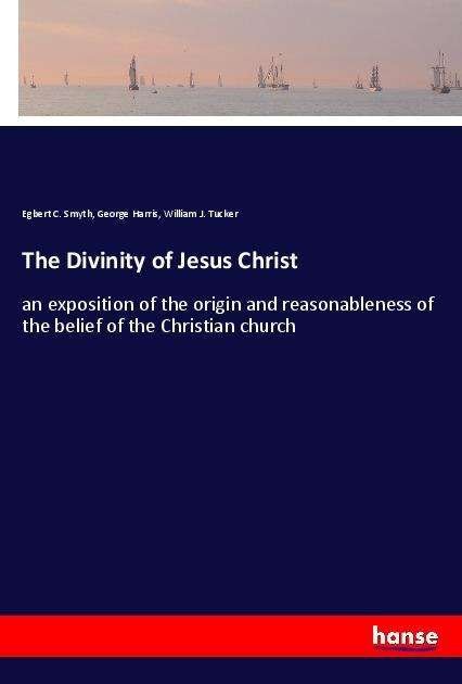 The Divinity of Jesus Christ - Smyth - Books -  - 9783337589936 - 