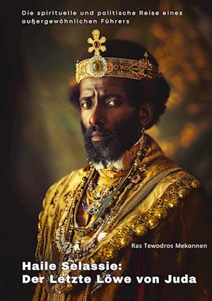 Cover for Ras Tewodros Mekonnen · Haile Selassie: Der Letzte Löwe von Juda (Bog) (2024)