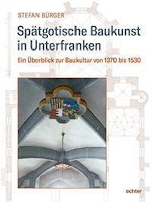 Cover for Bürger · Spätgotische Baukunst in Unterfr (Book)