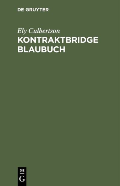 Kontraktbridge Blaubuch - Ely Culbertson - Książki - Walter de Gruyter - 9783486766936 - 1934