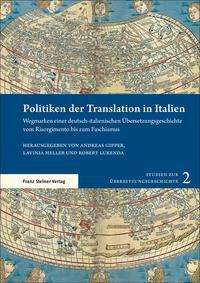 Politiken Der Translation in Italien - Andreas Gipper - Książki - Franz Steiner Verlag Wiesbaden GmbH - 9783515130936 - 6 grudnia 2021