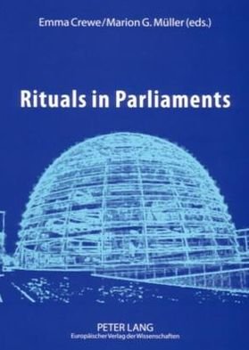 Cover for Rituals in Parliaments: Political, Anthropological and Historical Perspectives on Europe and the United States (Paperback Book) (2006)