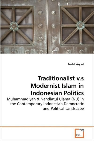 Cover for Suaidi Asyari · Traditionalist V.s Modernist Islam in Indonesian Politics: Muhammadiyah (Paperback Book) (2010)