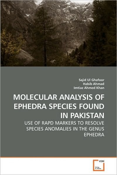 Cover for Imtiaz Ahmed · Molecular Analysis of Ephedra Species Found in Pakistan: Use of Rapd Markers to Resolve Species Anomalies in the Genus Ephedra (Paperback Book) (2010)
