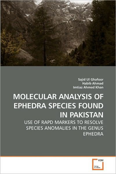 Molecular Analysis of Ephedra Species Found in Pakistan: Use of Rapd Markers to Resolve Species Anomalies in the Genus Ephedra - Imtiaz Ahmed - Books - VDM Verlag Dr. Müller - 9783639232936 - January 29, 2010